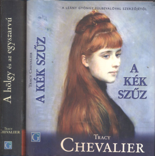 Tracy Chevalier - A kék szűz + A hölgy és az egyszarvú (2 mű)