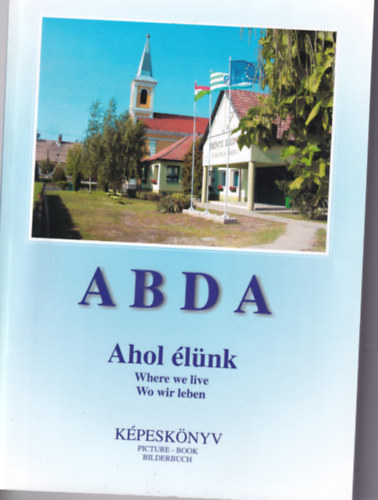 ABDA - Ahol lnk, Where we live, Wo wir leben (kpesknyv)