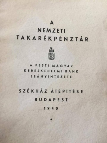 A Nemzeti Takar�kp�nzt�r - a Pesti Magyar Kereskedelmi Bank Le�nyint�zete - sz�kh�z �t�p�t�se Budapest 1940
