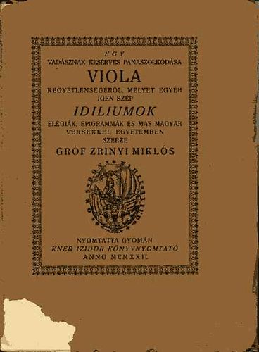 Zrnyi Mikls - Egy vadsznak keserves panaszolkodsa Viola kegyetlensgrl, melyet..