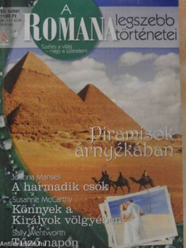 Szerz Joanna Mansell Susanne McCarthy Sally Wentworth Szerkeszt Vask Beatrix Fordt Kelemen gnes Mszros Judit Miletics Eszter - A harmadik csk/Knnyek a Kirlyok vlgyben/Tz napon  --  Piramisok rnykban/Szles a vilg - nagy a szerelem