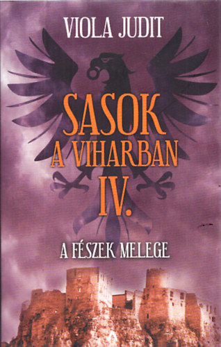 Viola Judit - Sasok a viharban IV. : A fszek melege