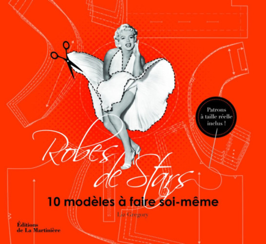 Liz Gregory - Robes de stars - 10 mod�les � faire soi-m�me