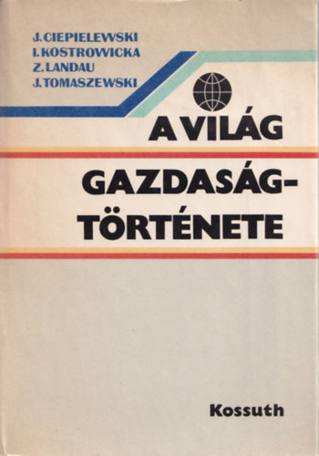 A vilg gazdasgtrtnete a kapitalizmus kialakulstl 1980-ig (2. tdolgozott, bvtett kiads)