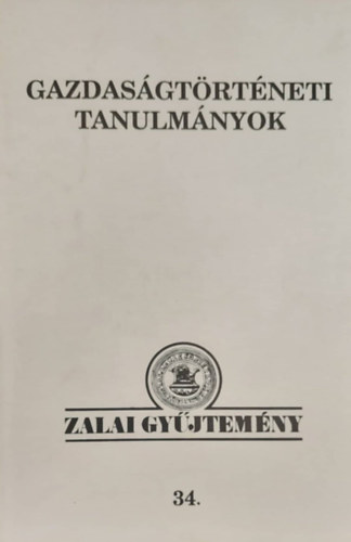 Gazdasgtrtneti tanulmnyok - Zalai Gyjtemny 34.