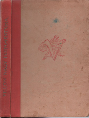 Francois Villon Nagy test�mentuma (Hat ballad�val b�v�tett m�sodik kiad�s)