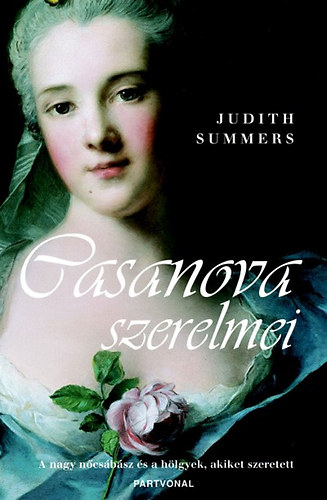 Judith Summers - Casanova szerelmei-A nagy ncsbsz s a hlgyek, akiket szeretett