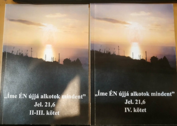 Szent József Társulat - 2 db "Íme ÉN újjá alkotok mindent" Jel. 21,6 II-III. kötet + IV. kötet