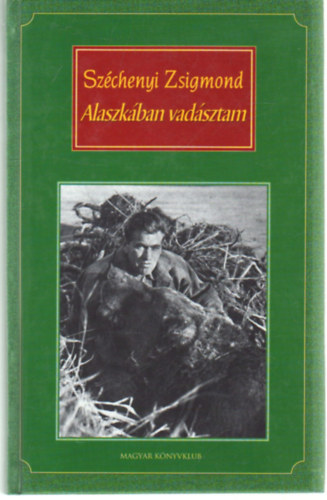 Szchenyi Zsigmond - Alaszkban vadsztam