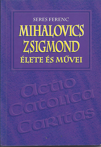 Mihalovics Zsigmond lete s mvei