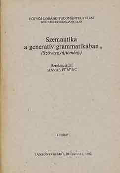 Havas Ferenc  (Szerk.) - Szemantika a generatv grammatikban (szveggyjtemny)