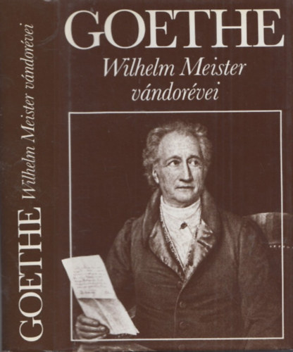 Wilhelm Meister vndorvei avagy A lemondk - (Goethe vlogatott mvei)