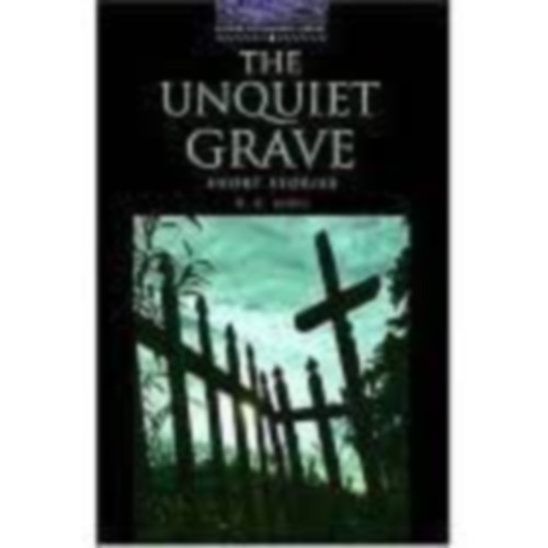 The Unquiet Grave - Short stories (Oxford Bookworms Library 4.)