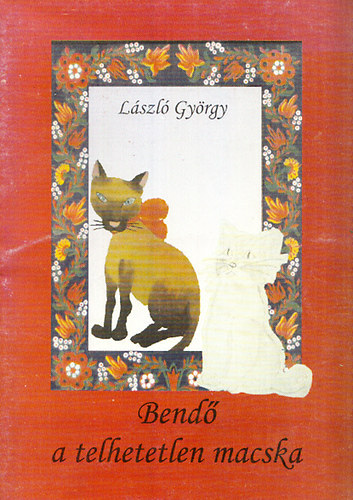 Lszl Gyrgy - Bend a telhetetlen macska