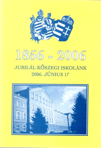 Bjthe Tams - Emlkfzet- 1856-2006  Jubill Kszegi iskolnk 2006. jnius 17