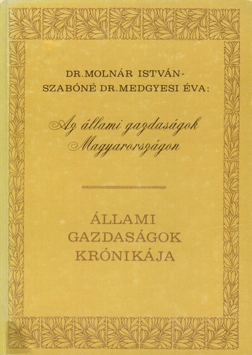 Dr. Molnr Istvn Szabn Dr. Medgyesi va - Az llami gazdasgok Magyarorszgon - llami Gazdasgok Krnikja