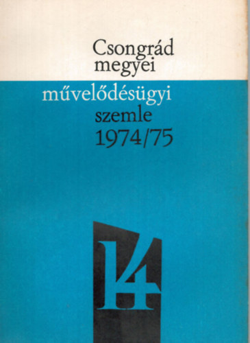 Csongrd megyei mveldsgyi szemle 1974/75. tanv XIV.