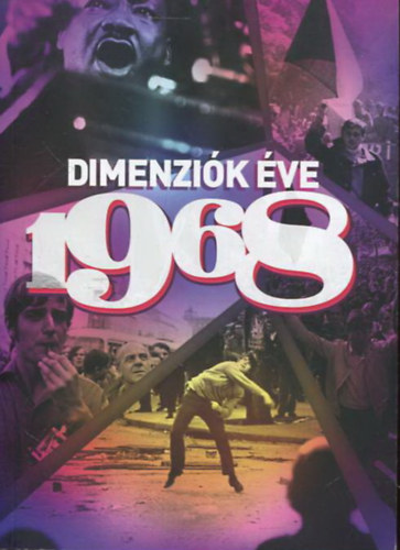 A dimenzik ve - 1968 (2008.mjus 22-23-n Budapesten rendezett nemzetkzi konferencia eladsai)