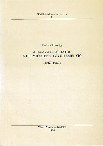 A Hamvay-kritl a Helytrtneti Gyjtemnyig (1662-1982)