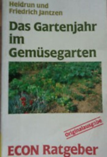 Heindrun und Friedrich Jantzen - Das Gartenjahr im Gemüsegarten