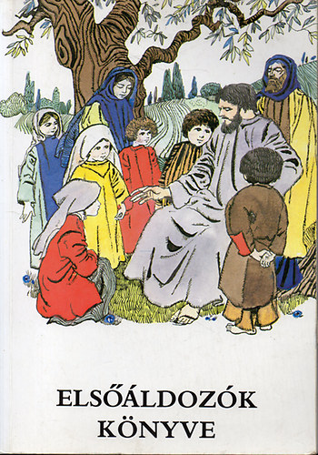 R�mai katolikus hittank�nyv - Els��ldoz�k k�nyve-Szecsk� Tam�s rajzaival