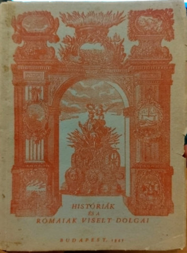 Gesta Romanorum - avagy magyarul - a rmaiak viselt dolgai s egyb histrik