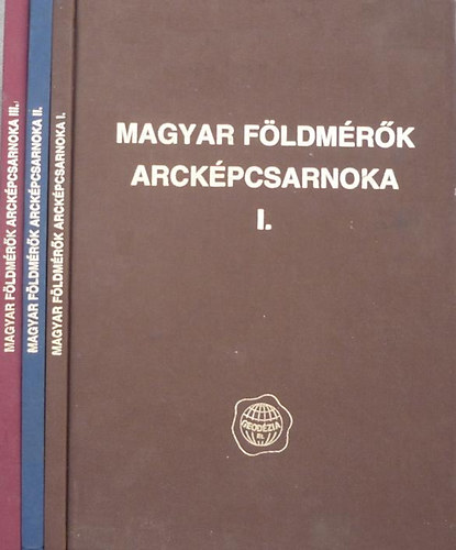Magyar fldmrk arckpcsarnoka I-III.