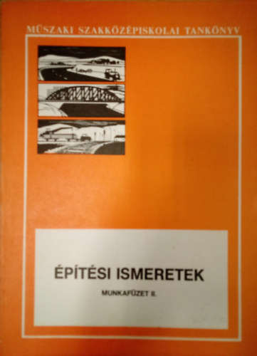 ptsi ismeretek - Munkafzet  II. / A mszaki szakkzpiskolk t-, hd-, vastptsi s fenntartsi szaknak 4. osztlya szmra /