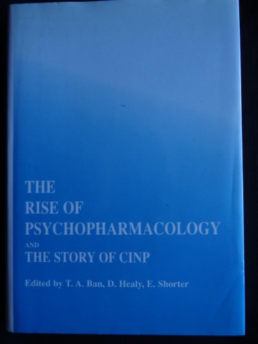 Thomas A. Ban - The Rise of Psychopharmacology and The Story of Cinp