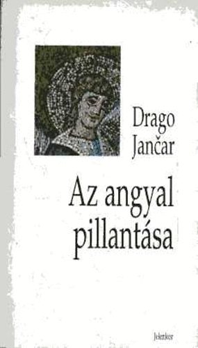 Drago Jancar - Az angyal pillantsa