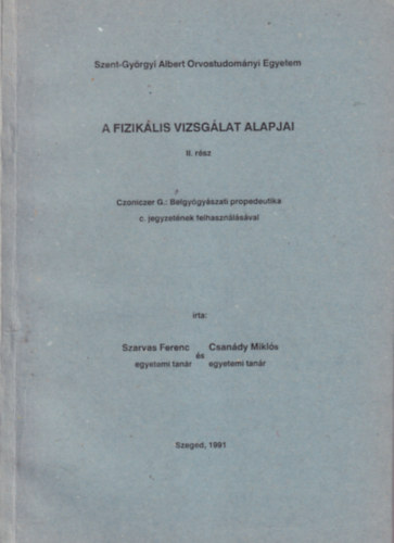 Csanády Miklós Szarvas Ferenc - A fizikális vizsgálat alapjai II. rész - Szent-Györgyi Albert Orvostudományi Egyetem