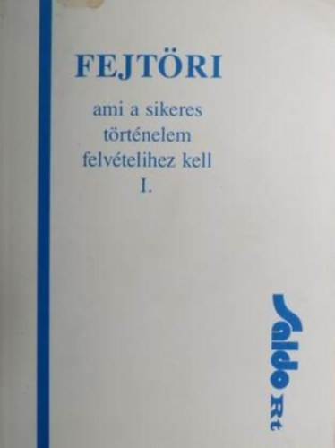 Fejt�ri - Ami a sikeres t�rt�nelem felv�telihez kell I.