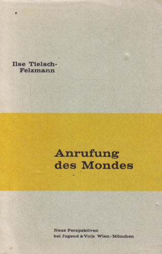 Ilse Tielsch-Felzmann - Anrufung des Mondes
