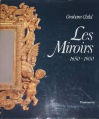 Les Miroirs 1650 - 1900
