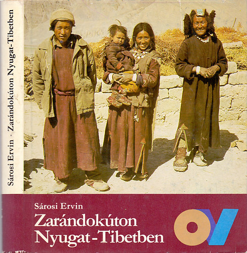 Srosi Ervin - Zarndokton Nyugat-Tibetben - Krsi Csoma Sndor nyomdokain