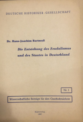 Hans-Joachim Bartmu� - Die Entstehung des Feudalismus und des Staates in Deutschland