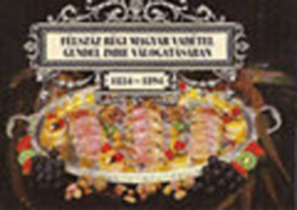 Gundel Imre válogatásában - félszáz régi magyar vadétel (1834-1894)