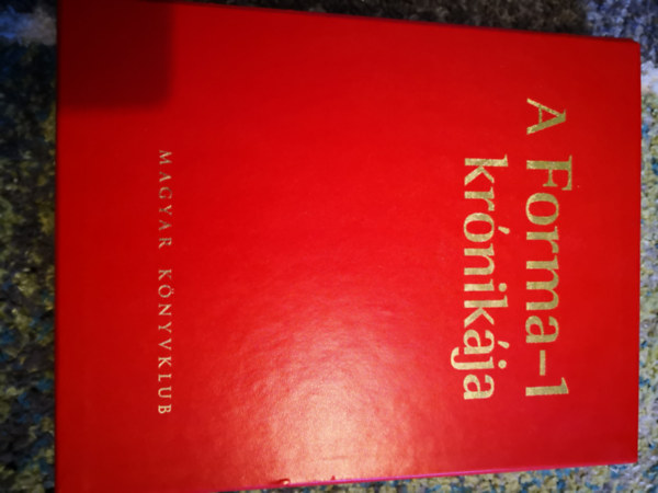 A Forma-1 krnikja - A teljes trtnelem Dszkiads