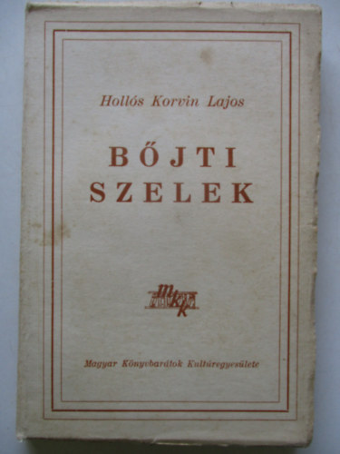 Holls KOrvin Lajos - Bjti szelek (Regny, avagy megksett farsangi maszkabl, anno 1947)