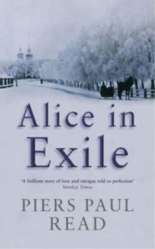 Piers Paul Read - Alice in Exile