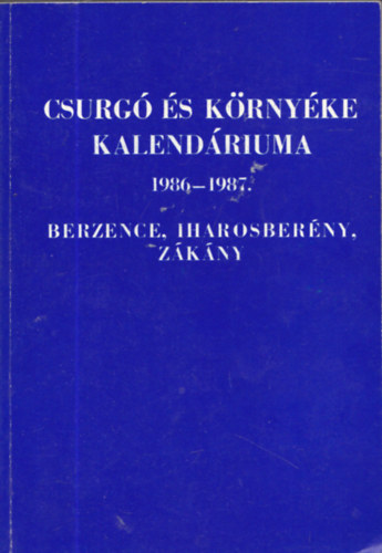 Csurg s krnyke kalendriuma 1988-1989. vre (Csurg, Berzence, Iharosberny, Zkny)