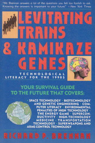 Richard P. Brennan - LEVITATING TRAINS and KAMIKAZE GENES - Technological Literacy for the 1990s