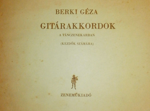 Berki Gza - Gitrakkordok a tnczenekarban (Kezdk szmra)