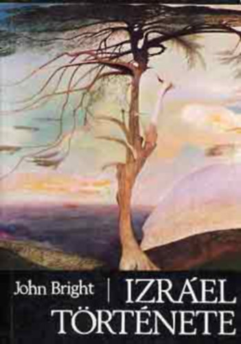 IZR�EL t�rt�nete (Ford�totta: Domj�n J�nos) - John Bright