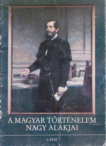 Gergely Andr�s - A magyar t�rt�nelem nagy alakjai - 6. r�sz