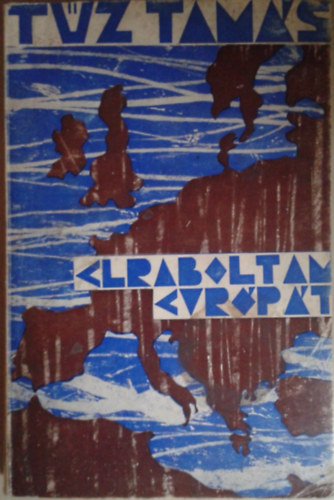 Tűz Tamás - Elraboltam Európát