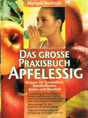 Das grosse Praxisbuch Apfelessig - Rezepte fr Gesundheit, Wohlbefinden, Kche und Haushalt