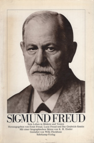 Sigmund Freud - Sein Leben in Bildern und Texten - Mit einer biographischen Skizze