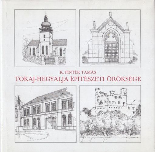 Tokaj-Hegyalja �p�t�szeti �r�ks�ge (dedik�lt)