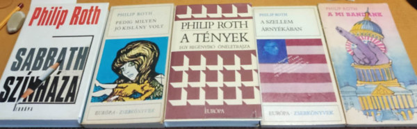 Philip Roth - 5 db Philip Roth: A mi bandnk + A szellem rnykban + A tnyek + Pedig milyen j kislny volt + Sabbath sznhza